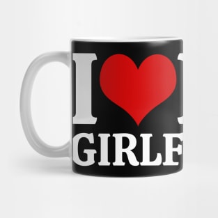 I Love My Girlfriend Mug